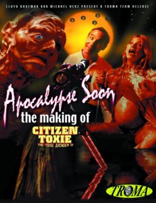 unknown Apocalypse Soon: The Making of 'Citizen Toxie' movie poster