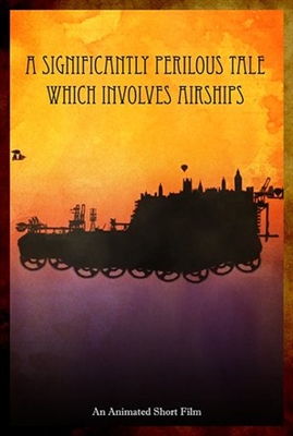 A Significantly Perilous Tale Which Involves Airships Poster 1560976