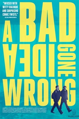 A Bad Idea Gone Wrong poster