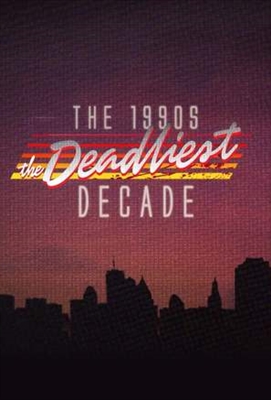&quot;1990s: The Deadliest Decade&quot; poster