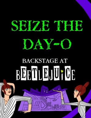 &quot;Seize the Day-O: Backstage at &#039;Beetlejuice&#039; with Leslie Kritzer&quot; Poster 1890340