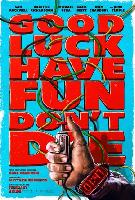 Good Luck, Have Fun, Don't Die posters